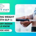 Navigating Weight Loss with GLP-1: What Every Indian Should Know